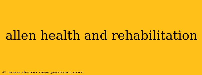 allen health and rehabilitation