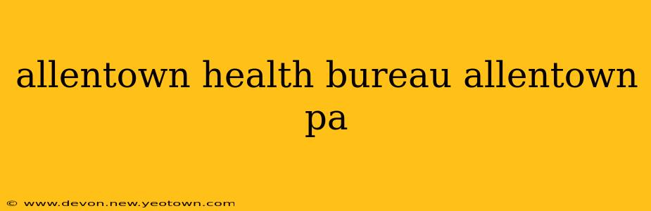 allentown health bureau allentown pa