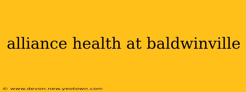 alliance health at baldwinville