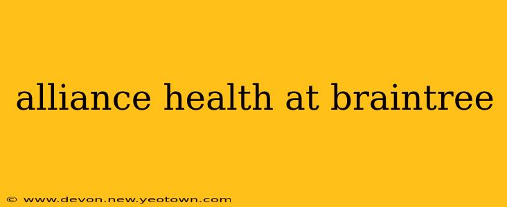 alliance health at braintree