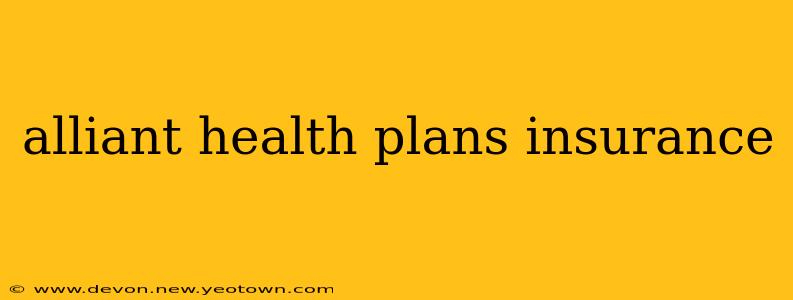 alliant health plans insurance