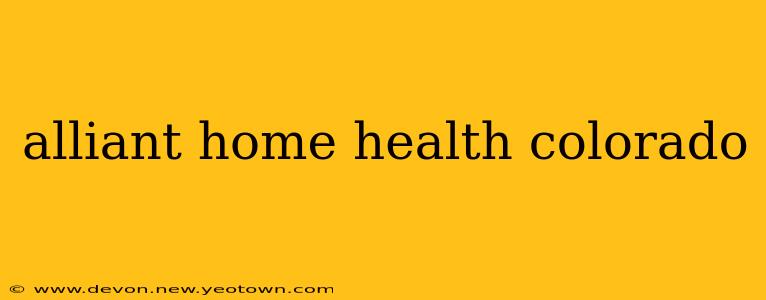 alliant home health colorado