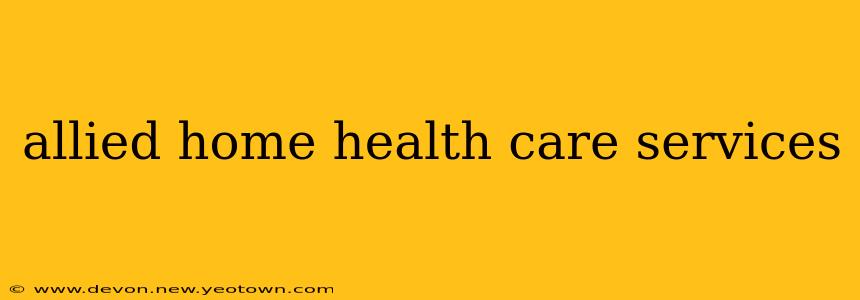 allied home health care services