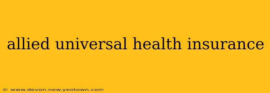 allied universal health insurance