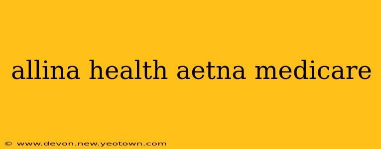 allina health aetna medicare