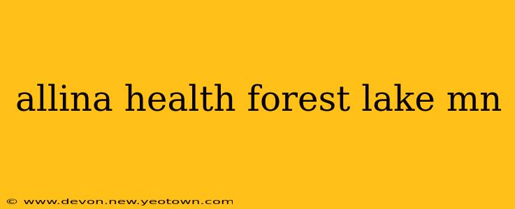 allina health forest lake mn