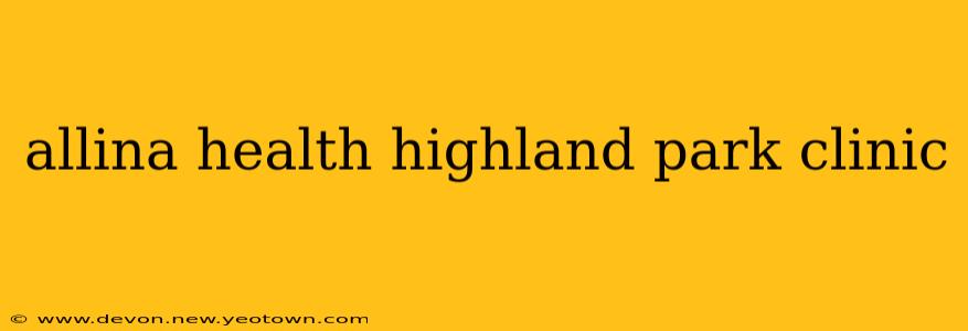 allina health highland park clinic
