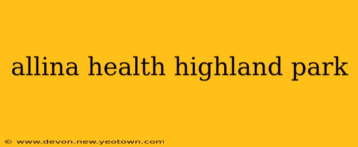 allina health highland park