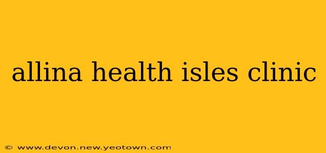 allina health isles clinic
