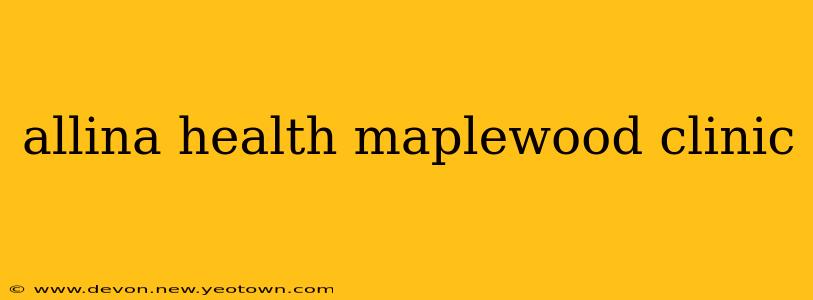allina health maplewood clinic