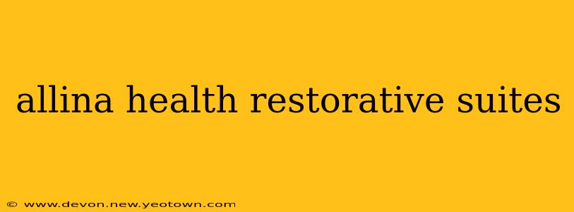 allina health restorative suites