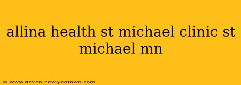 allina health st michael clinic st michael mn