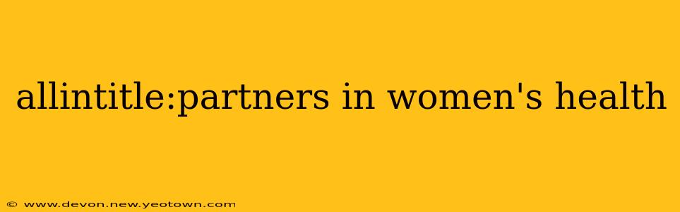 allintitle:partners in women's health