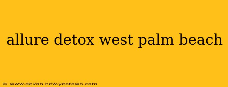 allure detox west palm beach