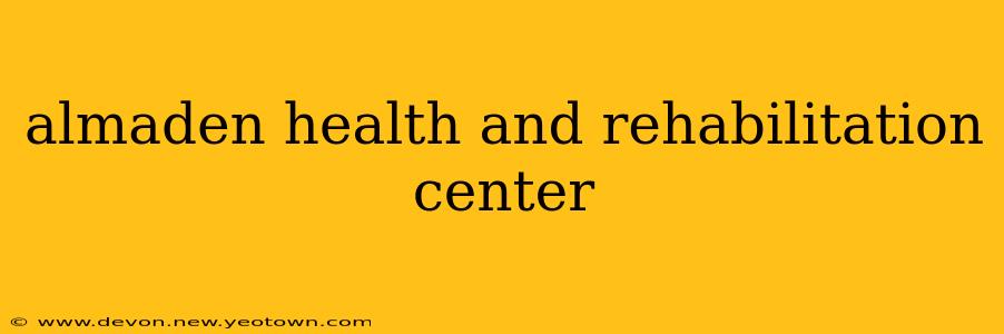 almaden health and rehabilitation center