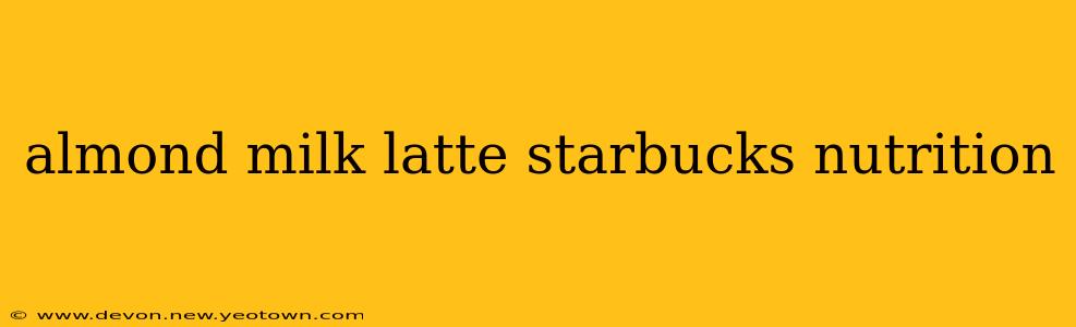 almond milk latte starbucks nutrition