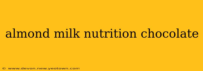 almond milk nutrition chocolate