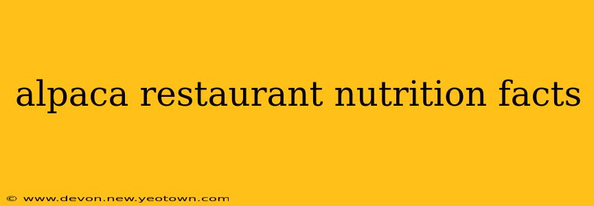 alpaca restaurant nutrition facts