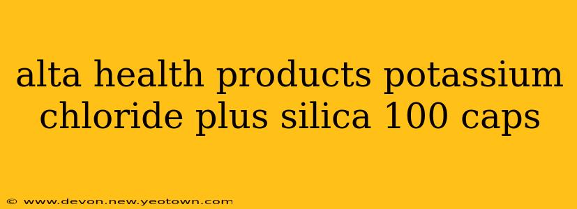 alta health products potassium chloride plus silica 100 caps