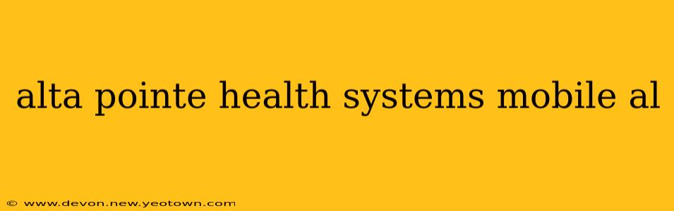 alta pointe health systems mobile al