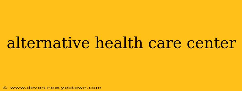 alternative health care center