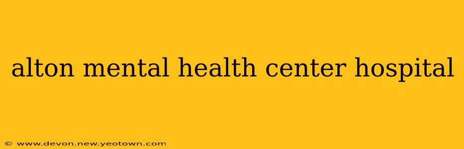 alton mental health center hospital