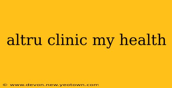altru clinic my health