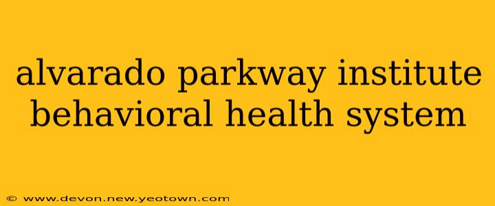 alvarado parkway institute behavioral health system