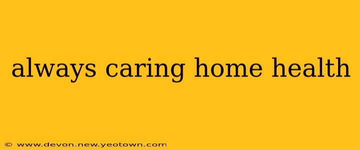 always caring home health