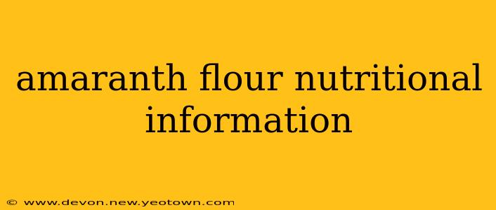 amaranth flour nutritional information