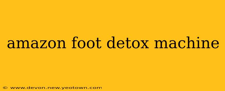 amazon foot detox machine