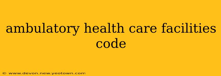 ambulatory health care facilities code