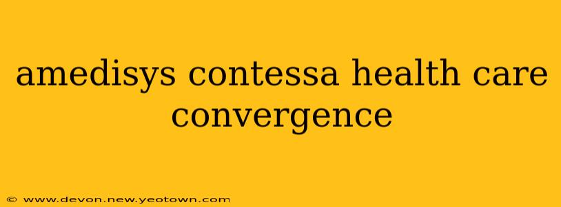amedisys contessa health care convergence