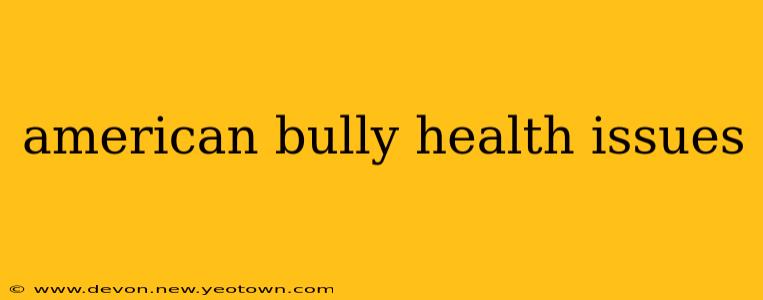 american bully health issues