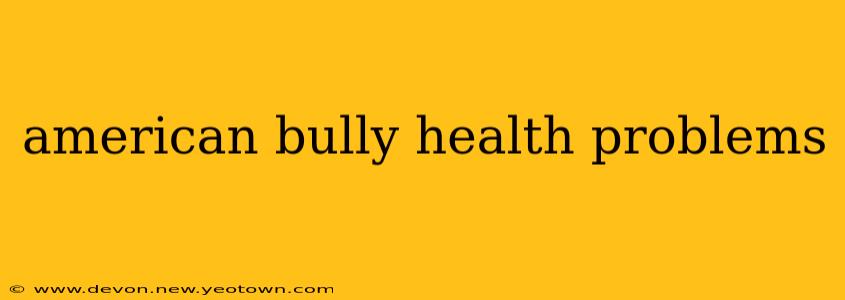 american bully health problems