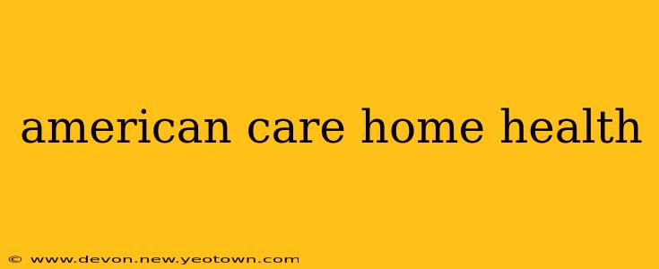 american care home health