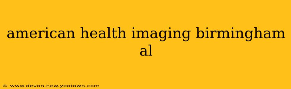 american health imaging birmingham al