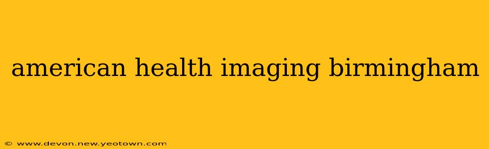 american health imaging birmingham
