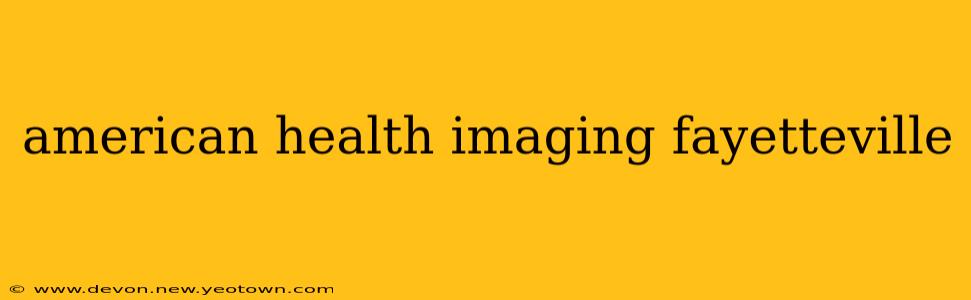 american health imaging fayetteville