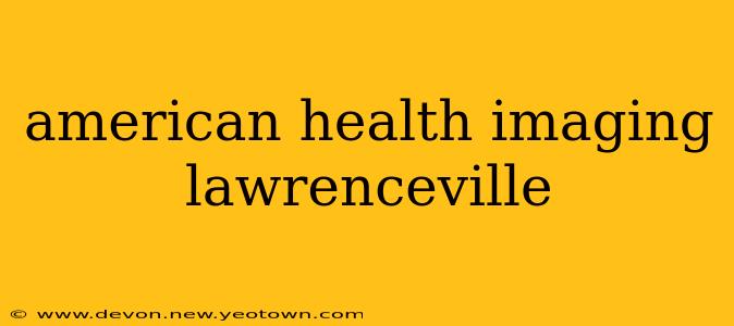 american health imaging lawrenceville