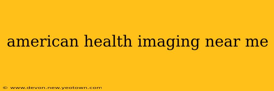 american health imaging near me