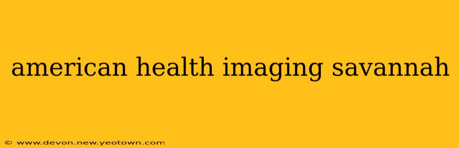 american health imaging savannah