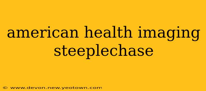 american health imaging steeplechase