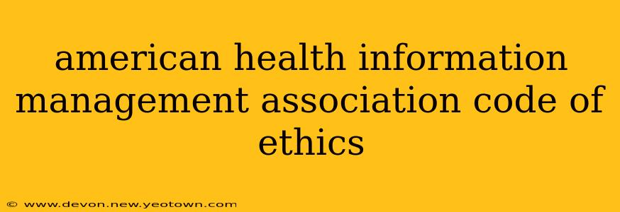 american health information management association code of ethics