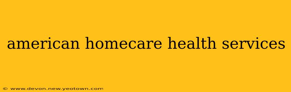 american homecare health services