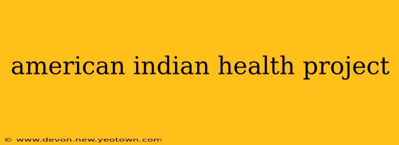 american indian health project
