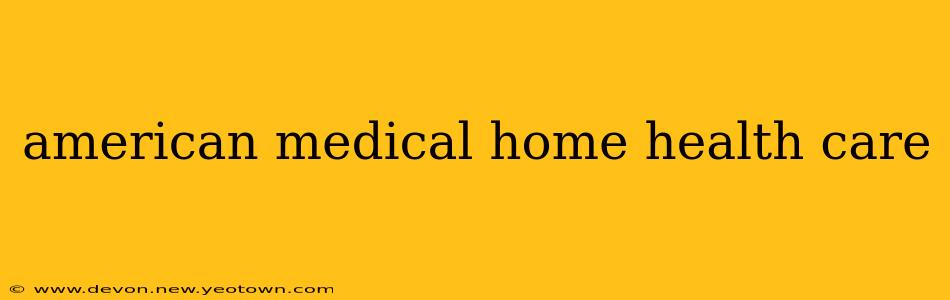 american medical home health care