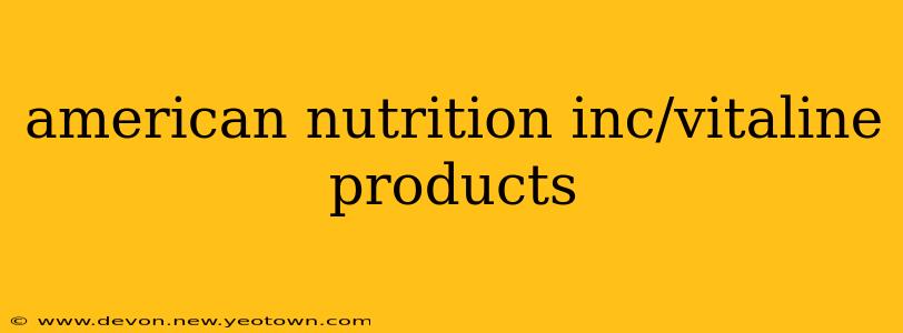 american nutrition inc/vitaline products