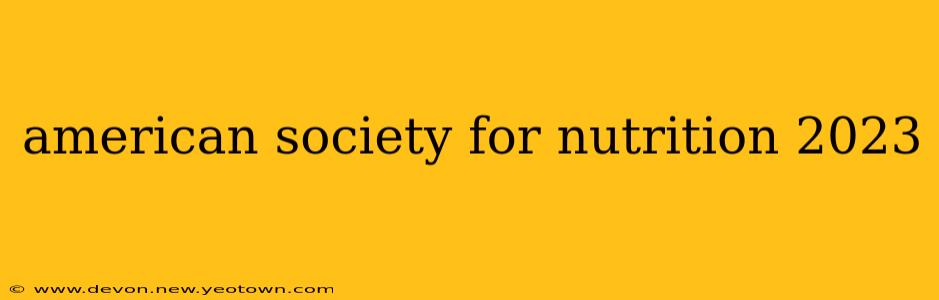 american society for nutrition 2023