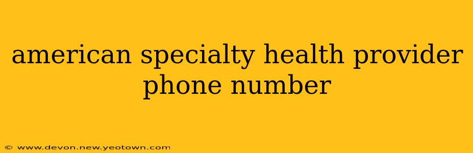 american specialty health provider phone number
